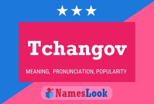 Tchangov Name Poster