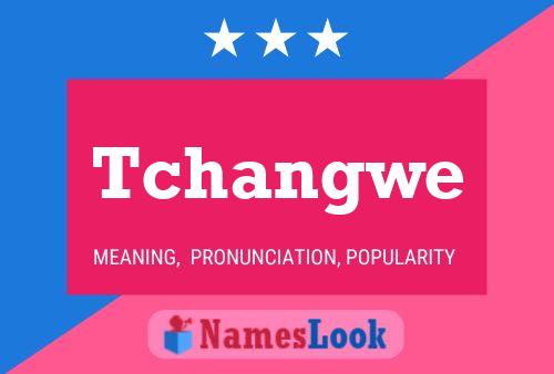 Tchangwe Name Poster