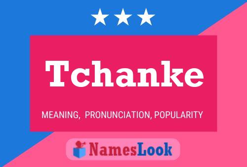 Tchanke Name Poster