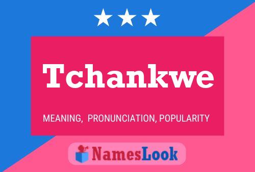 Tchankwe Name Poster