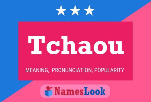 Tchaou Name Poster