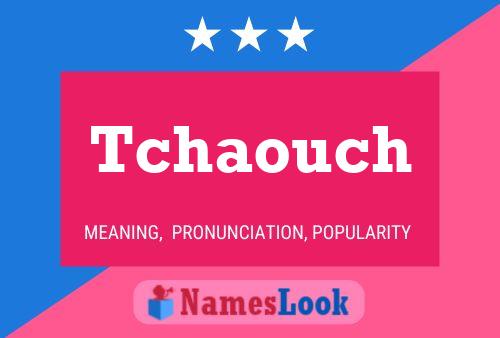 Tchaouch Name Poster