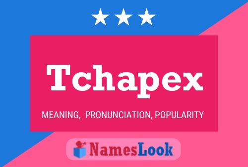 Tchapex Name Poster