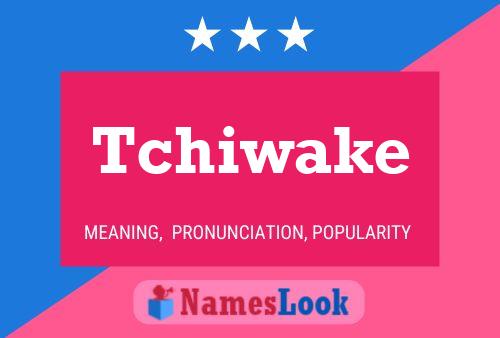 Tchiwake Name Poster