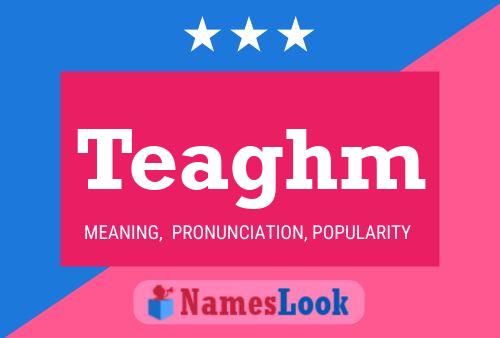 Teaghm Name Poster