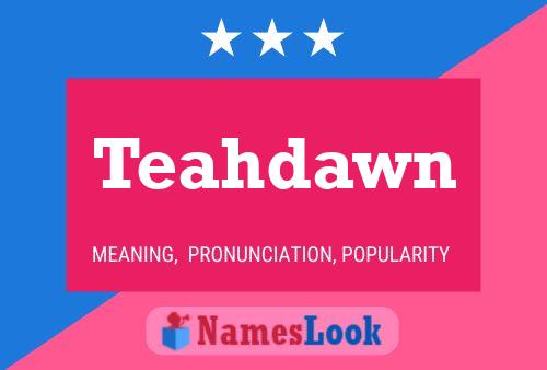 Teahdawn Name Poster