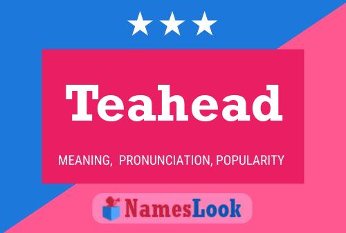 Teahead Name Poster