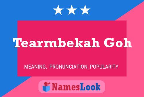 Tearmbekah Goh Name Poster