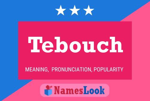 Tebouch Name Poster