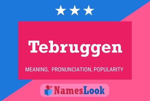 Tebruggen Name Poster