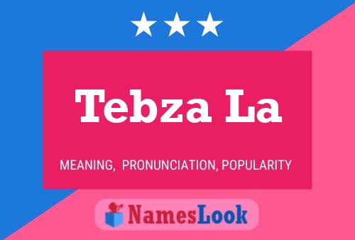 Tebza La Name Poster