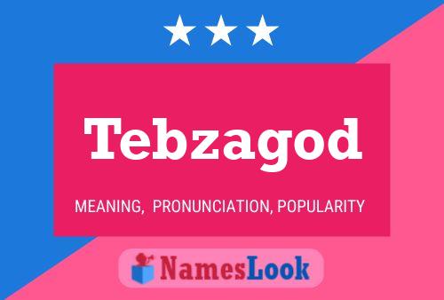 Tebzagod Name Poster