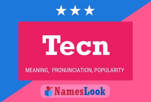 Tecn Name Poster