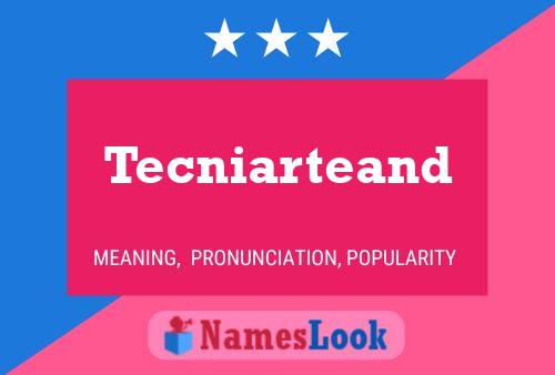 Tecniarteand Name Poster