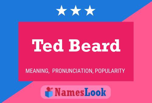 Ted Beard Name Poster