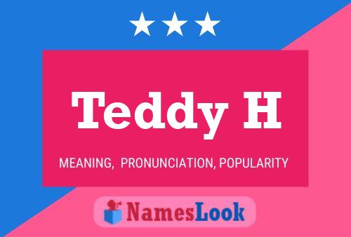 Teddy H Name Poster