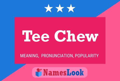 Tee Chew Name Poster