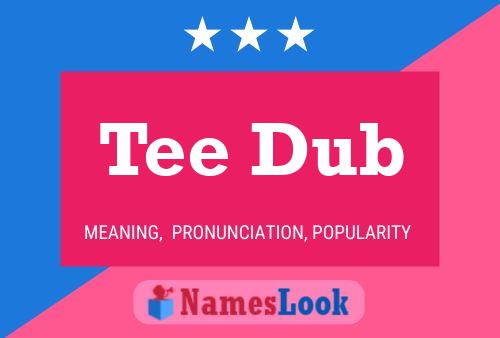 Tee Dub Name Poster