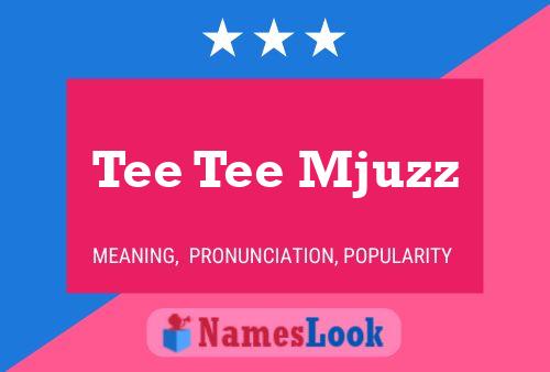 Tee Tee Mjuzz Name Poster