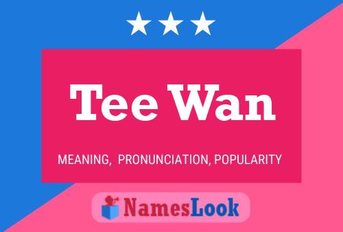 Tee Wan Name Poster