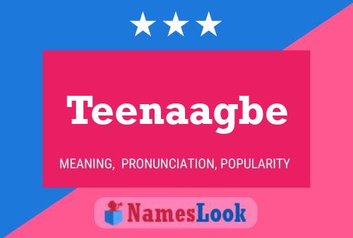 Teenaagbe Name Poster