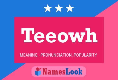 Teeowh Name Poster