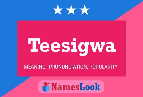 Teesigwa Name Poster