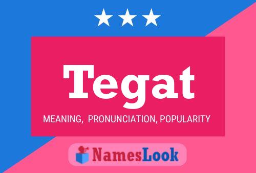 Tegat Name Poster