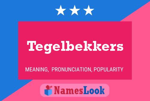 Tegelbekkers Name Poster