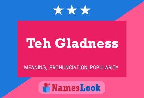 Teh Gladness Name Poster