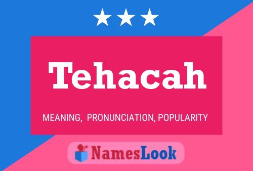 Tehacah Name Poster