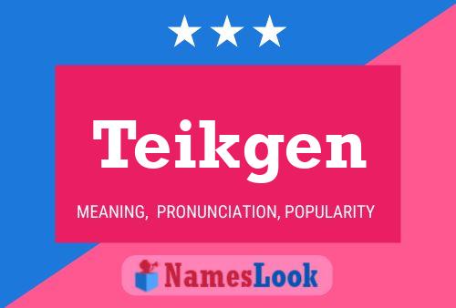 Teikgen Name Poster