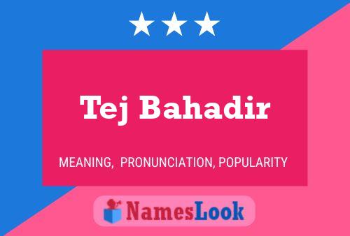 Tej Bahadir Name Poster