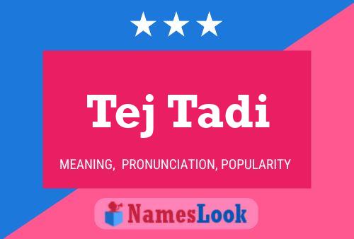 Tej Tadi Name Poster