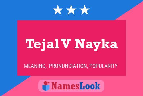 Tejal V Nayka Name Poster