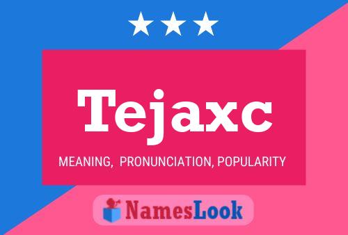 Tejaxc Name Poster