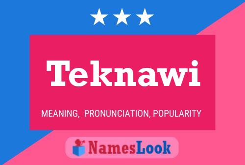 Teknawi Name Poster