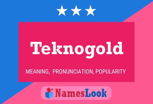 Teknogold Name Poster