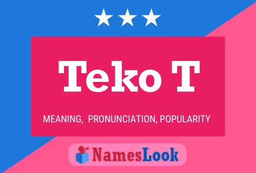 Teko T Name Poster