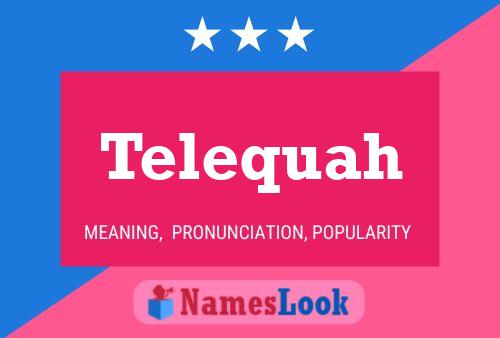 Telequah Name Poster