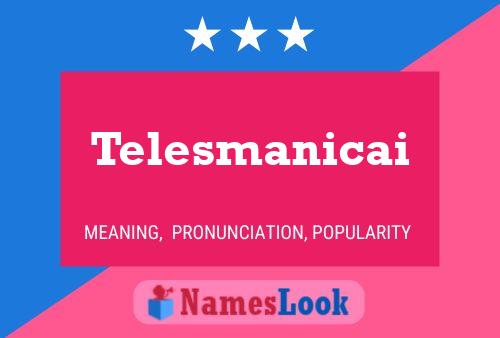 Telesmanicai Name Poster