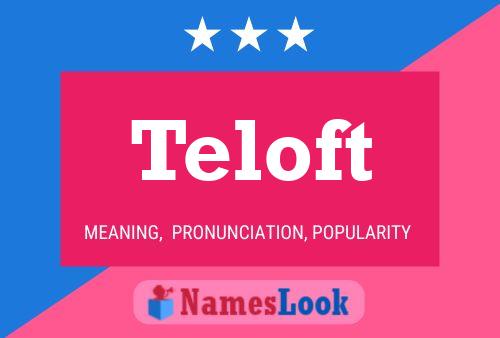 Teloft Name Poster