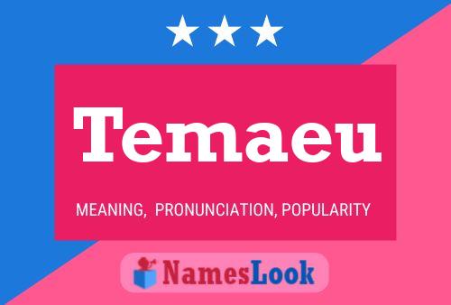 Temaeu Name Poster