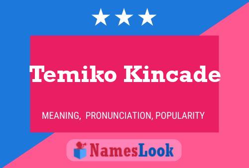 Temiko Kincade Name Poster