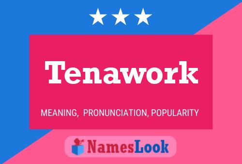 Tenawork Name Poster