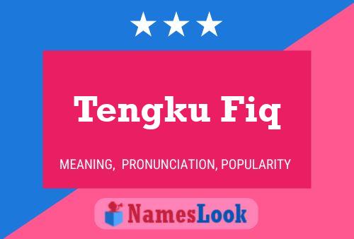 Tengku Fiq Name Poster