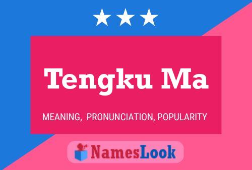 Tengku Ma Name Poster