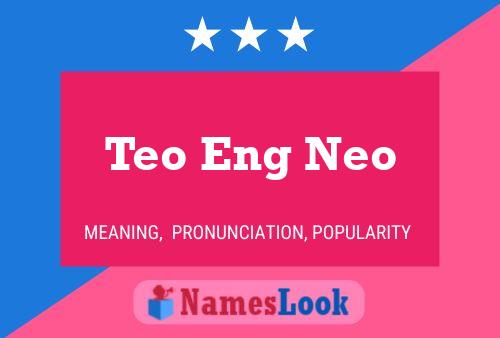 Teo Eng Neo Name Poster