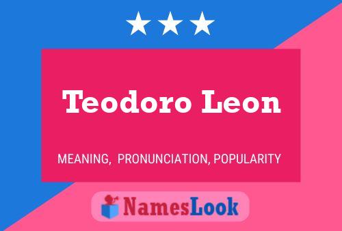 Teodoro Leon Name Poster