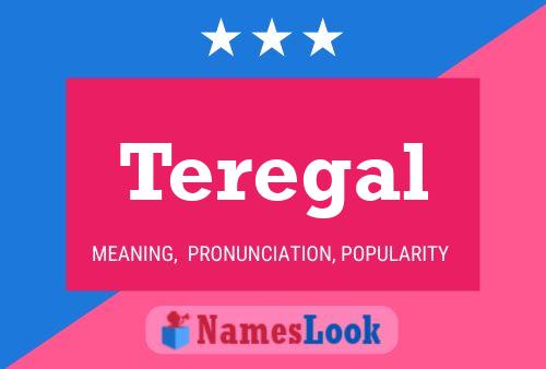 Teregal Name Poster